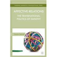 Affective Relations The Transnational Politics of Empathy