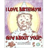 I Love Birthdays! How About You?