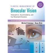 Clinical Management of Binocular Vision Heterophoric, Accommodative, and Eye Movement Disorders