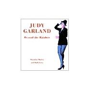 Judy Garland : Beyond the Rainbow