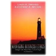 Managing Business Ethics: Straight Talk About How To Do It Right, 4th Edition
