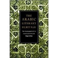 The Arabic Literary Heritage: The Development of its Genres and Criticism