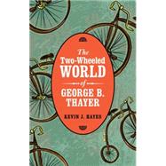 The Two-wheeled World of George B. Thayer