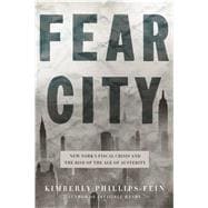 Fear City New York's Fiscal Crisis and the Rise of Austerity Politics,9780805095258