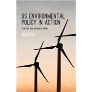 US Environmental Policy in Action Practice and Implementation