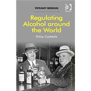 Regulating Alcohol around the World: Policy Cocktails