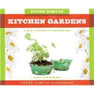 Super Simple Kitchen Gardens: a Kid's Guide to Gardening