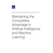 Maintaining the Competitive Advantage in Artificial Intelligence and Machine Learning