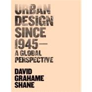 Urban Design Since 1945 A Global Perspective