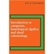 Introduction to Categories, Homological Algebra and Sheaf Cohomology
