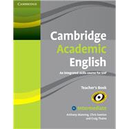 Cambridge Academic English B1+ Intermediate Teacher's Book: An Integrated Skills Course for EAP
