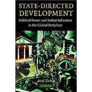 State-Directed Development: Political Power and Industrialization in the Global Periphery