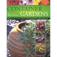Container Gardening How to Create Beautiful Gardens in Pot Indoors and Out