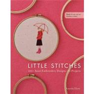 Little Stitches 100+ Sweet Embroidery Designs • 12 Projects