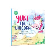 Yuki the Unicorn A Fun Story About Making The Most Of Things
