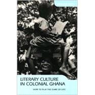 Literary Culture in Colonial Ghana