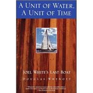 A Unit of Water, A Unit of Time Joel White's Last Boat