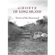 Ghosts of Long Island : Stories of the Paranormal