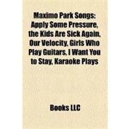 Maxïmo Park Songs : Apply Some Pressure, the Kids Are Sick Again, Our Velocity, Girls Who Play Guitars, I Want You to Stay, Karaoke Plays