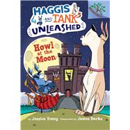 Howl at the Moon: A Branches Book (Haggis and Tank Unleashed #3) A Branches Book