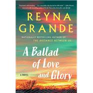 A Ballad of Love and Glory A Novel