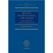Private International Law Online Internet Regulation and Civil Liability in the EU