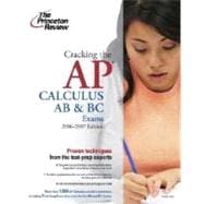 Cracking the AP Calculus AB and BC Exams, 2006-2007 Edition