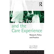 Young People and the Care Experience: Research, Policy and Practice