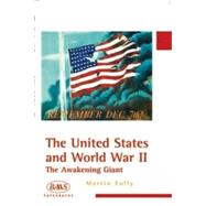 The United States and World War II The Awakening Giant
