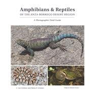 Amphibians & Reptiles of the Anza-Borrego Desert Region A Photographic Field Guide