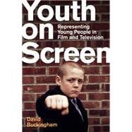 Youth on Screen Representing Young People in Film and Television