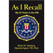 As I Recall My 25 Years in the FBI