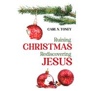 Ruining Christmas—Rediscovering Jesus