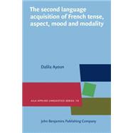 The Second Language Acquisition of French Tense, Aspect, Mood and Modality