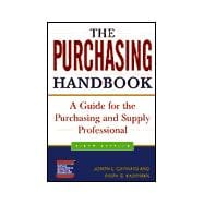 The Purchasing Handbook: A Guide for the Purchasing and Supply Professional