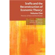 Sraffa and the Reconstruction of Economic Theory: Volume One Theories of Value and Distribution