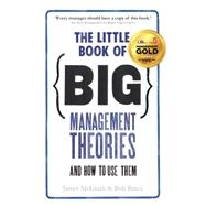 The Little Book of Big Management Theories ... and how to use them