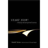 Start Now!: A Book of Soul and Spiritual Exercises: Meditation Instructions, Meditations, Exercises, Verses for Living a Spiritual Year, Prayers for the Dead & Ot