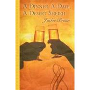 A Dinner, a Date, a Desert Sheikh