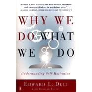 Why We Do What We Do : Understanding Self-Motivation
