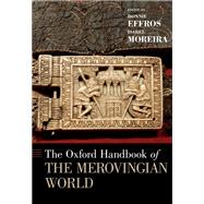 The Oxford Handbook of the Merovingian World
