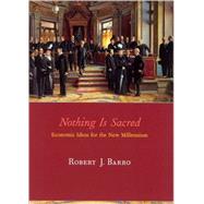 Nothing Is Sacred : Economic Ideas for the New Millennium
