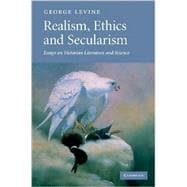 Realism, Ethics and Secularism: Essays on Victorian Literature and Science book cover, ISBN 9780521885263