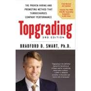 Topgrading, 3rd Edition The Proven Hiring and Promoting Method That Turbocharges Company Performance