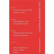 Orders for Payment in the European Union/Mahnverfahren in Der Europischen Union/L'Injunction De Payer Dans L'Union Europenne