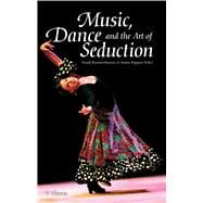 Music, Dance and the Art of Seduction