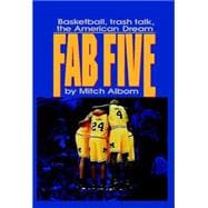 The Fab Five: Basketball Trash Talk the American Dream