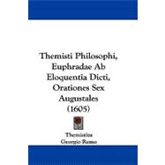 Themisti Philosophi, Euphradae Ab Eloquentia Dicti, Orationes Sex Augustales