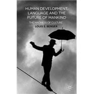 Human Development, Language and the Future of Mankind The Madness of Culture