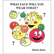 What Face Will You Wear Today